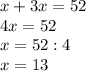 x+3x=52\\4x=52\\x=52:4\\x=13