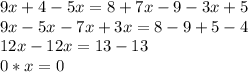 9x+4-5x=8+7x-9-3x+5\\9x-5x-7x+3x=8-9+5-4\\12x-12x=13-13\\0*x=0