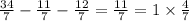 \frac{34}{7} - \frac{11}{7} - \frac{12}{7} = \frac{11}{7} = 1 \times \frac{4}{7}