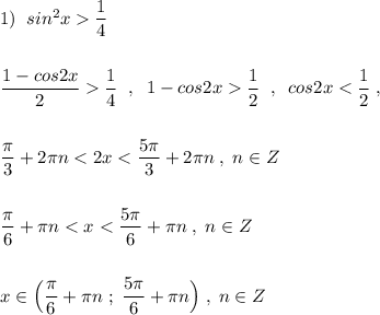 1)\; \; sin^2x\dfrac{1}{4}\\\\\\\dfrac{1-cos2x}{2}\dfrac{1}{4}\; \; ,\; \; 1-cos2x\dfrac{1}{2}\; \; ,\; \; cos2x