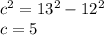 c^{2} =13^{2}-12^{2}\\c=5