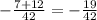 -\frac{7+12}{42}=-\frac{19}{42}