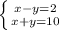 \left \{ {{x-y=2} \atop {x+y=10}} \right.