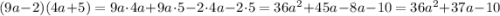 (9a - 2)(4a + 5) = 9a\cdot 4a+9a\cdot 5 -2\cdot 4a - 2\cdot 5 = 36a^2+45a-8a-10 = 36a^2 +37a-10