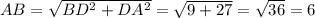 AB=\sqrt{BD^{2}+DA^{2} }=\sqrt{9+27}=\sqrt{36}=6