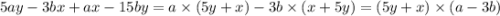 5ay - 3bx + ax - 15by = a \times (5y + x) - 3b \times (x + 5y) = (5y + x) \times (a - 3b)