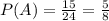 P(A) = \frac{15}{24} = \frac{5}{8}