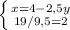 \left \{ {{x=4-2,5y} \atop {19/9,5=2}} \right.