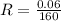 R= \frac{0.06}{160}