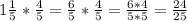 1\frac{1}{5}*\frac{4}{5}=\frac{6}{5}*\frac{4}{5}=\frac{6*4}{5*5}=\frac{24}{25}