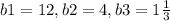 b1 = 12, b2 = 4 , b3 = 1\frac{1}{3}