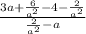 \frac{3a+\frac{6}{a^{2} }-4-\frac{2}{a^{2} }}{\frac{2}{a^{2} } -a}