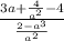 \frac{3a+\frac{4}{a^{2} }-4}{\frac{2-a^{3} }{a^{2} } }