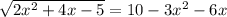 \sqrt{2x^2+4x-5}=10-3x^2-6x