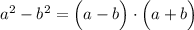 {a}^{2}-{b}^{2}=\Big(a-b\Big)\cdot\Big(a+b\Big)