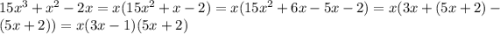 15x^3+x^2-2x=x(15x^2+x-2)=x(15x^2+6x-5x-2)=x(3x+(5x+2)-(5x+2))=x(3x-1)(5x+2)