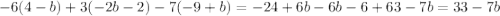 -6(4-b)+3(-2b-2)-7(-9+b) = -24 + 6b - 6b - 6 + 63 -7b = 33-7b