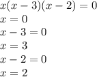 x(x-3)(x-2)=0\\x=0\\x-3=0\\x=3\\x-2=0\\x=2