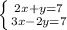 \left \{ {{2x+y=7} \atop {3x-2y=7}} \right.