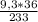 \frac{9,3*36}{233}