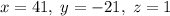 x=41,\;y=-21,\;z=1