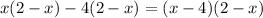 x(2-x)-4(2-x)=(x-4)(2-x)