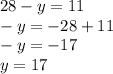 28 - y = 11 \\ - y = - 28 + 11 \\ - y = - 17 \\ y = 17