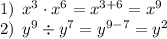 1) \: \: x^3\cdot x^6=x^{3+6}=x^9\\2) \: \: y^9\div y^7=y^{9-7}=y^2