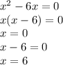 x^2-6x=0\\x(x-6)=0\\x=0\\x-6=0\\x=6