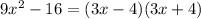 9x^2-16=(3x-4)(3x+4)