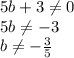 5b+3\ne0\\5b\ne-3\\b\ne-\frac{3}{5}