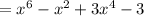 =x^6-x^2+3x^4-3