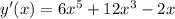 y'(x) = 6x^5+12x^3-2x