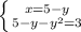 \left \{ {{x=5-y} \atop {5-y-y^{2}=3 }} \right.