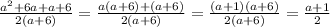 \frac{a^{2}+6a+a+6 }{2(a+6)} =\frac{a(a+6)+(a+6)}{2(a+6)} =\frac{(a+1)(a+6)}{2(a+6)} =\frac{a+1}{2}