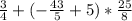 \frac{3}{4} +(-\frac{43}{5} +5 )*\frac{25}{8}