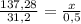 \frac{137,28}{31,2} = \frac{x}{0,5}