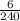 \frac{6}{240}