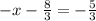 - x - \frac{8}{3} = - \frac{5}{3}