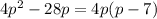 4p^{2} -28p=4p(p-7)