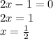 2x-1=0\\2x=1\\x=\frac{1}{2}