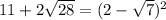 11+2\sqrt{28}=(2-\sqrt7)^2