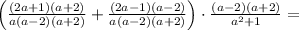 \left(\frac{(2a+1)(a+2)}{a(a-2)(a+2)}+\frac{(2a-1)(a-2)}{a(a-2)(a+2)}\right)\cdot \frac{(a-2)(a+2)}{a^2+1}=