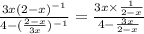 \frac{3x {(2 - x)}^{ - 1} }{4 - ( { \frac{2 - x}{3x} })^{ - 1} } = \frac{3x \times \frac{1}{2 - x} }{4 - \frac{3x}{2 - x} }