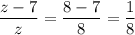 \displaystyle \frac{z-7}{z} = \frac{8-7}{8}=\frac{1}{8}