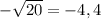 -\sqrt{20}=-4,4