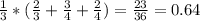 \frac{1}{3}*(\frac{2}{3} +\frac{3}{4}+\frac{2}{4})=\frac{23}{36} =0.64