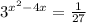 {3}^{ {x}^{2} - 4x } = \frac{1}{27}