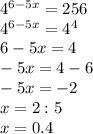 4^{6-5x} =256\\4^{6-5x} =4^4\\6-5x=4\\-5x=4-6\\-5x=-2\\x=2:5\\x=0.4