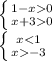 \left \{ {{1 - x 0} \atop {x+3 0}} \right. \\\left \{ {{x -3}} \right.